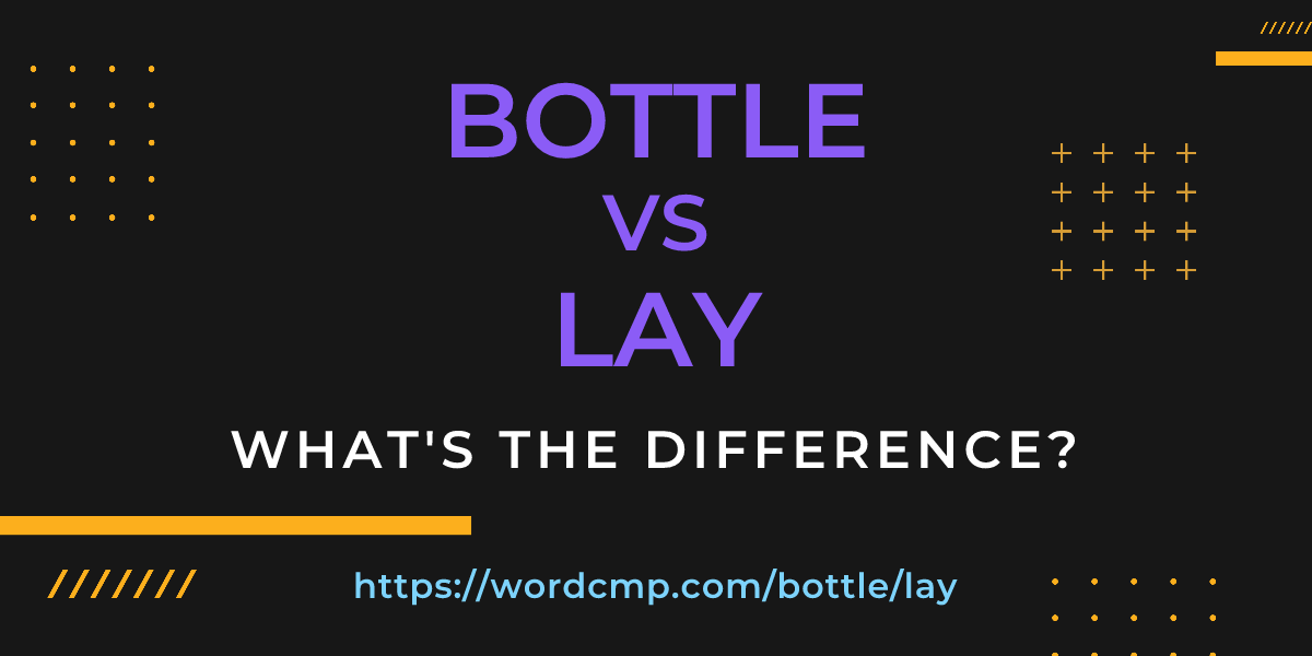 Difference between bottle and lay
