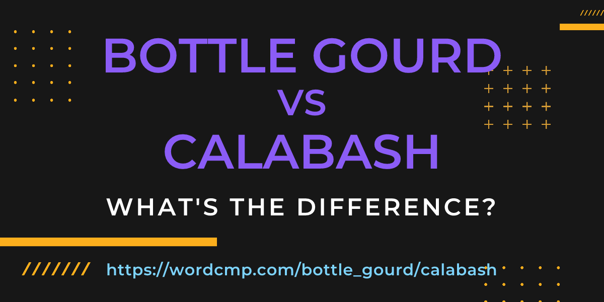 Difference between bottle gourd and calabash