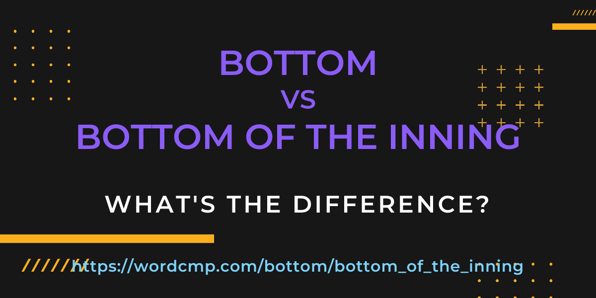 Difference between bottom and bottom of the inning