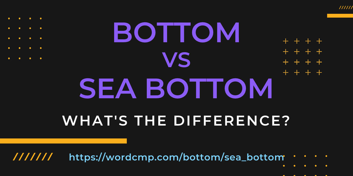 Difference between bottom and sea bottom