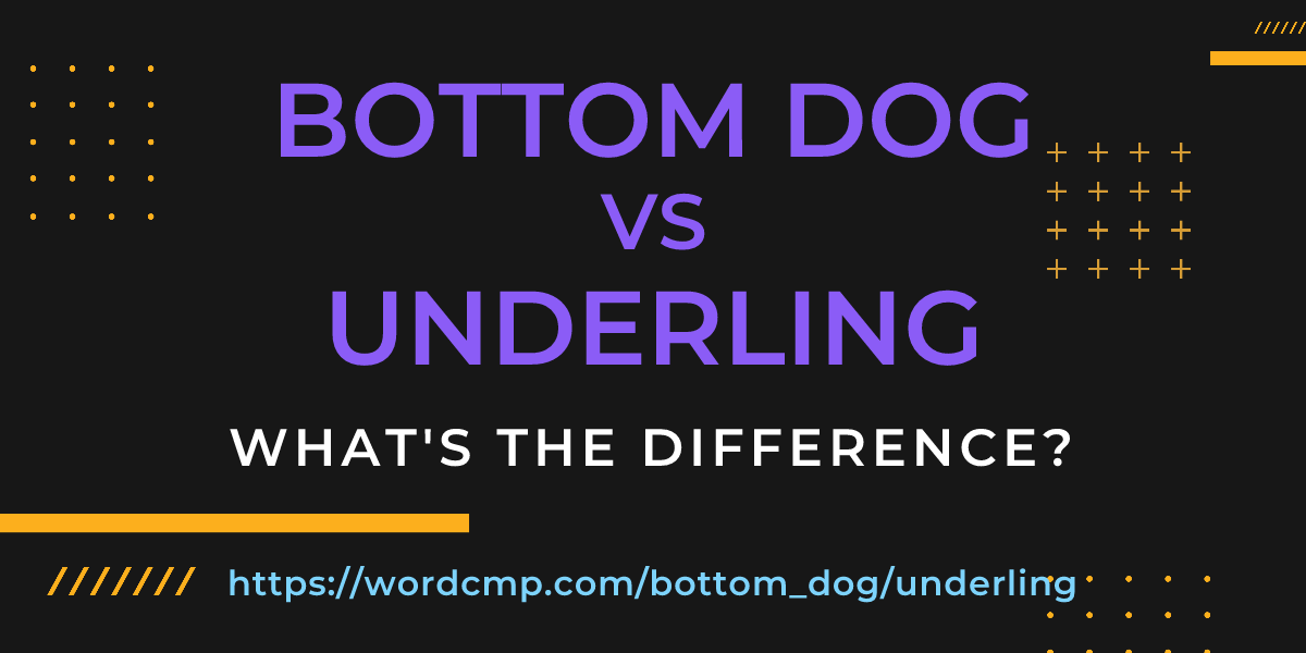 Difference between bottom dog and underling
