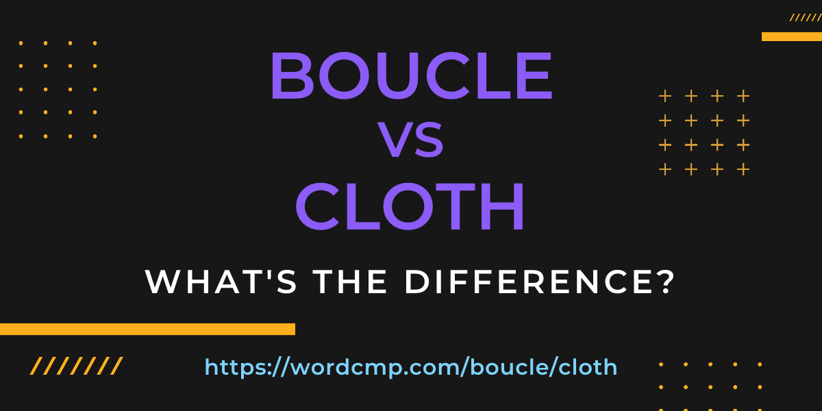 Difference between boucle and cloth
