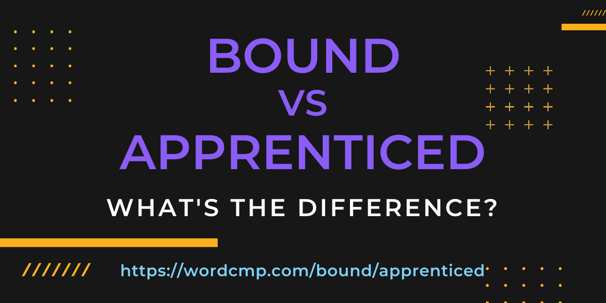 Difference between bound and apprenticed