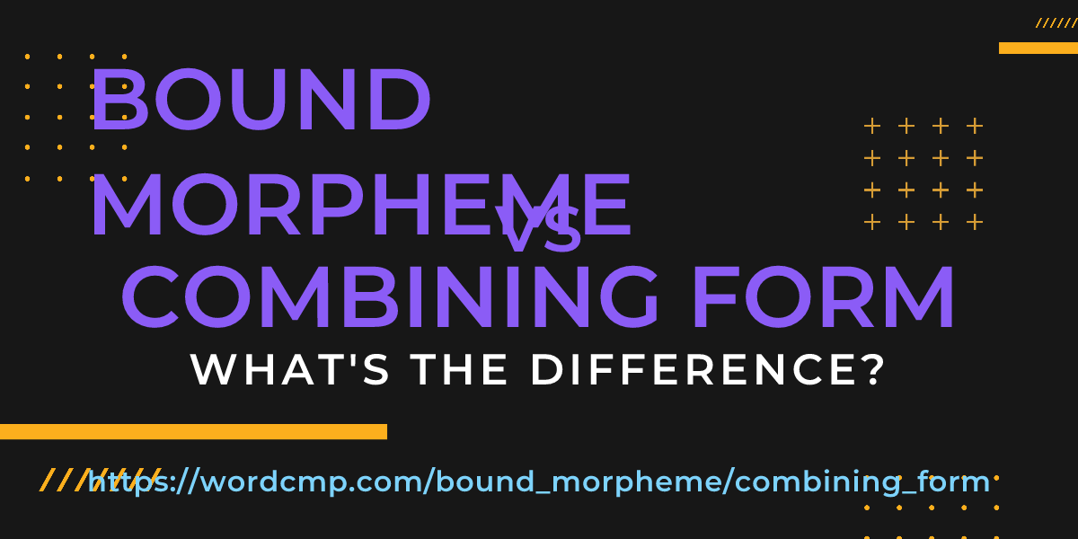 Difference between bound morpheme and combining form