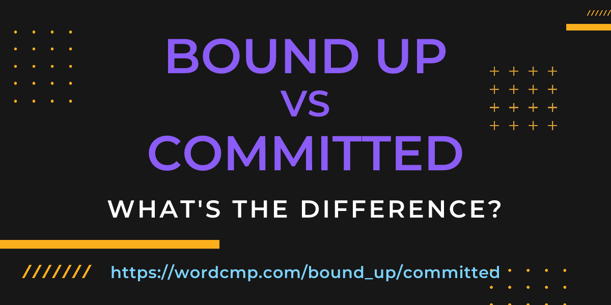 Difference between bound up and committed