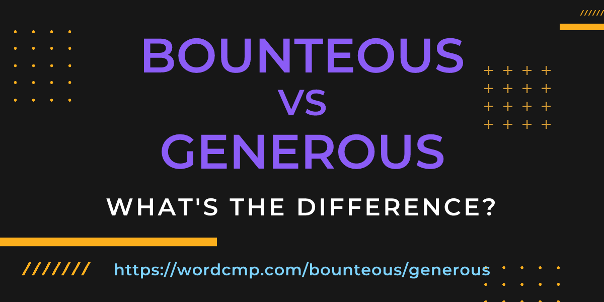Difference between bounteous and generous