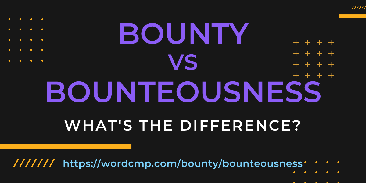 Difference between bounty and bounteousness