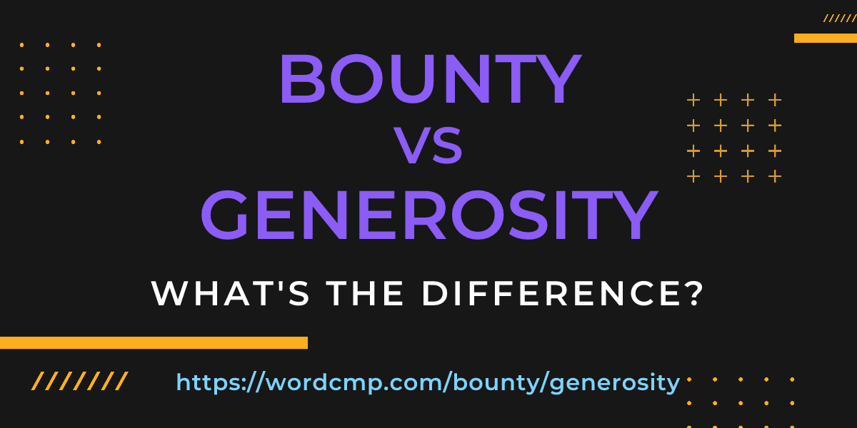 Difference between bounty and generosity