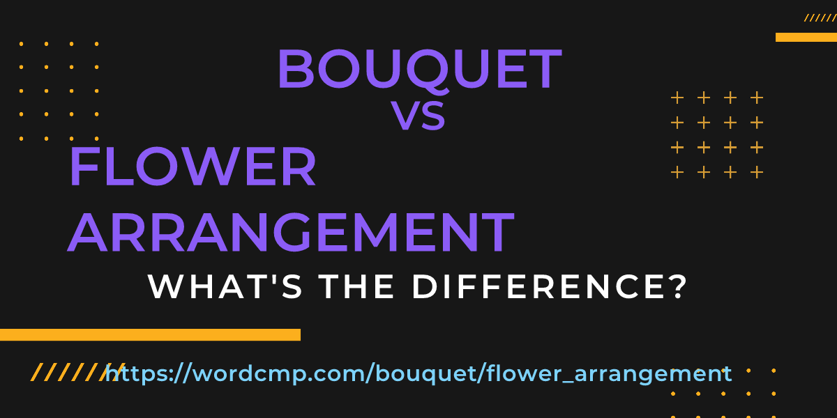 Difference between bouquet and flower arrangement