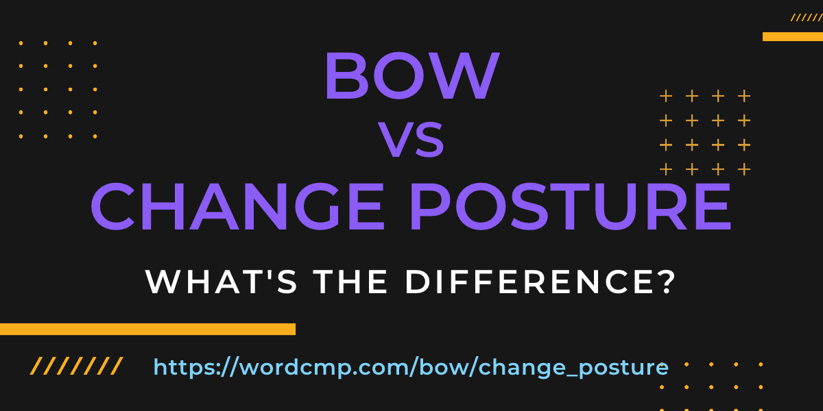Difference between bow and change posture