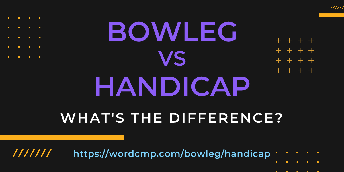 Difference between bowleg and handicap