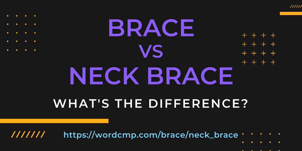 Difference between brace and neck brace