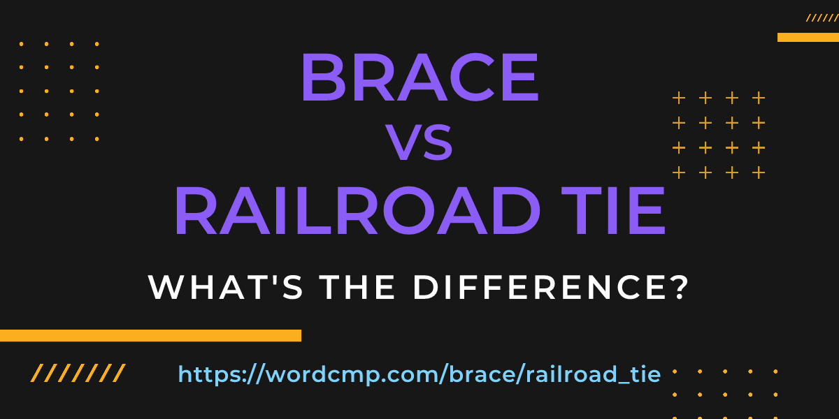 Difference between brace and railroad tie