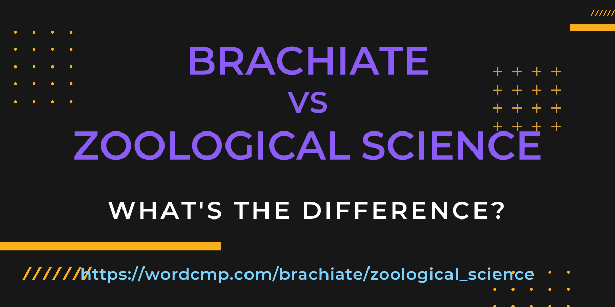 Difference between brachiate and zoological science