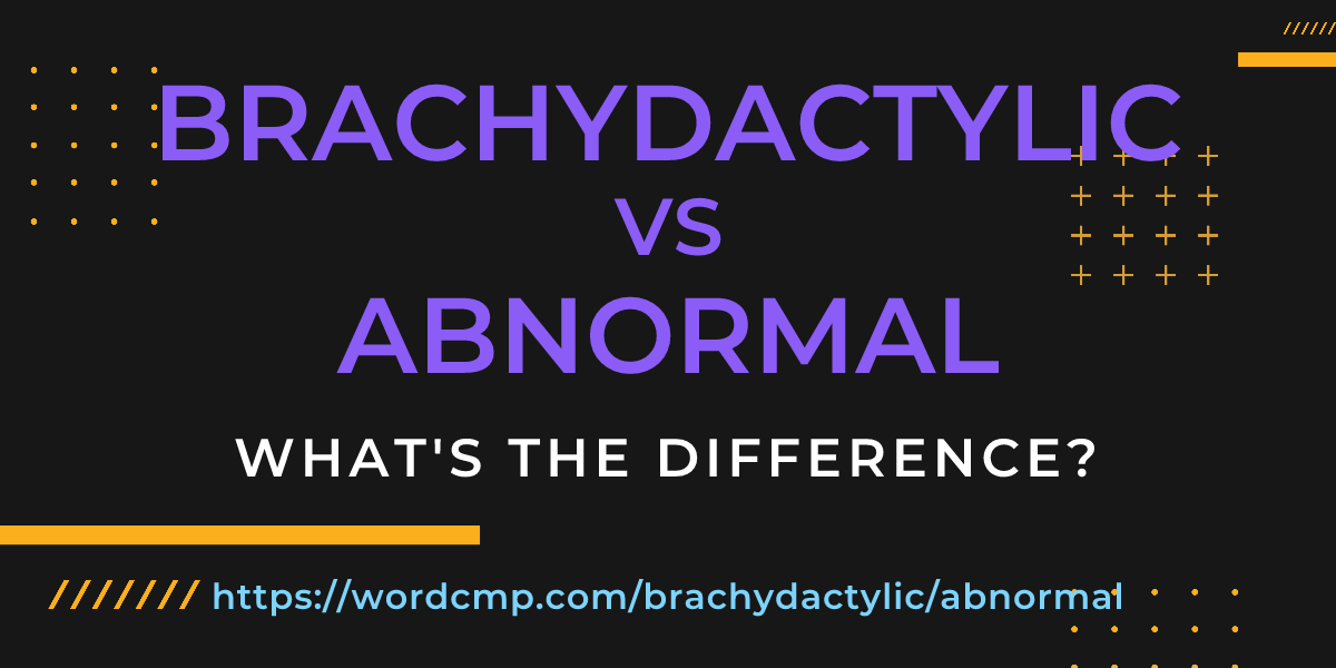 Difference between brachydactylic and abnormal