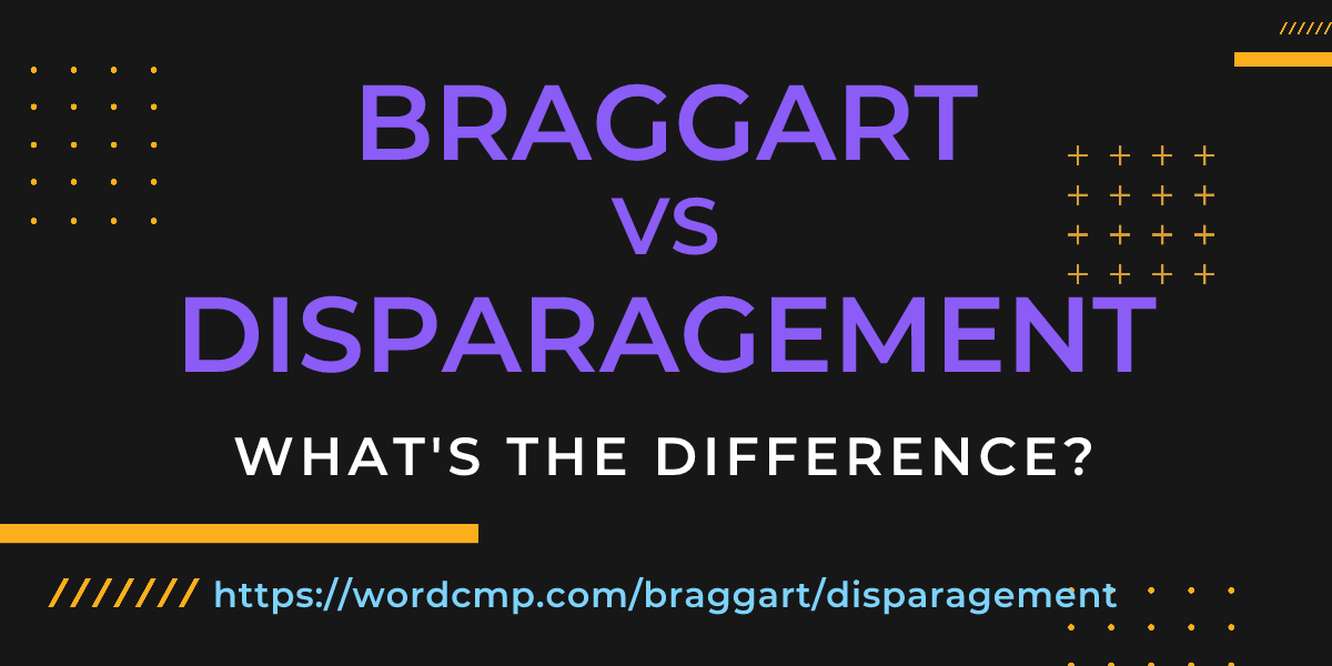 Difference between braggart and disparagement