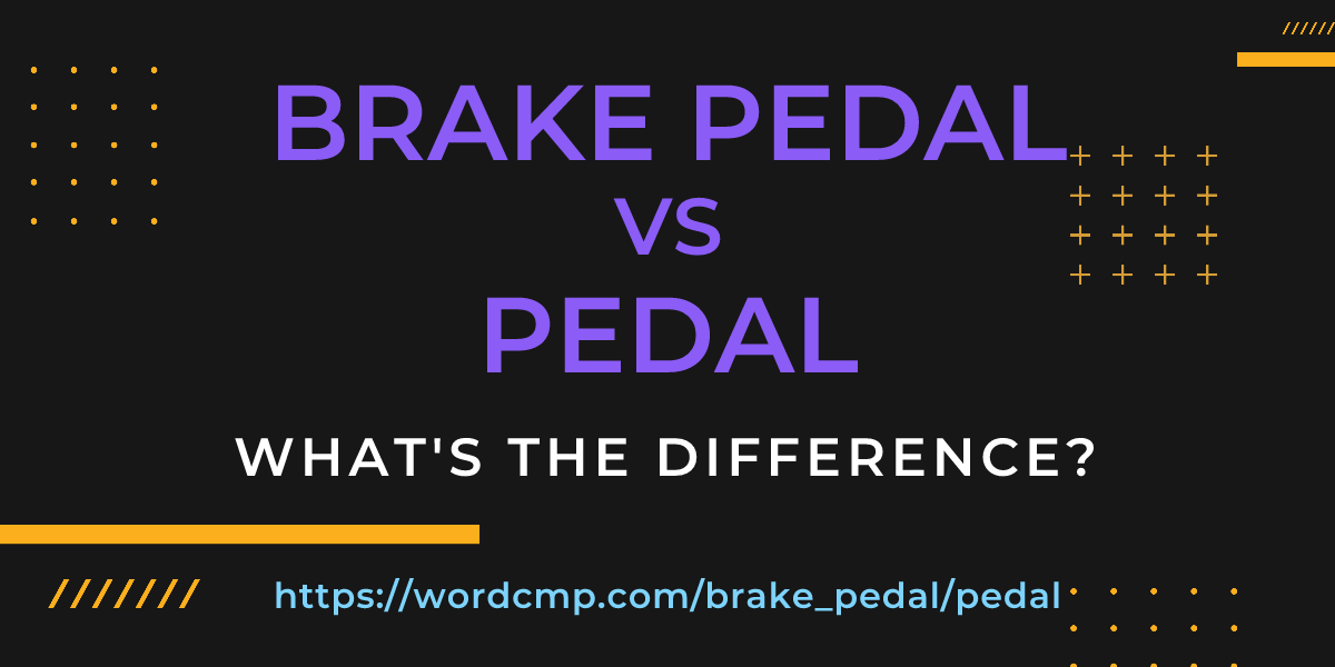 Difference between brake pedal and pedal
