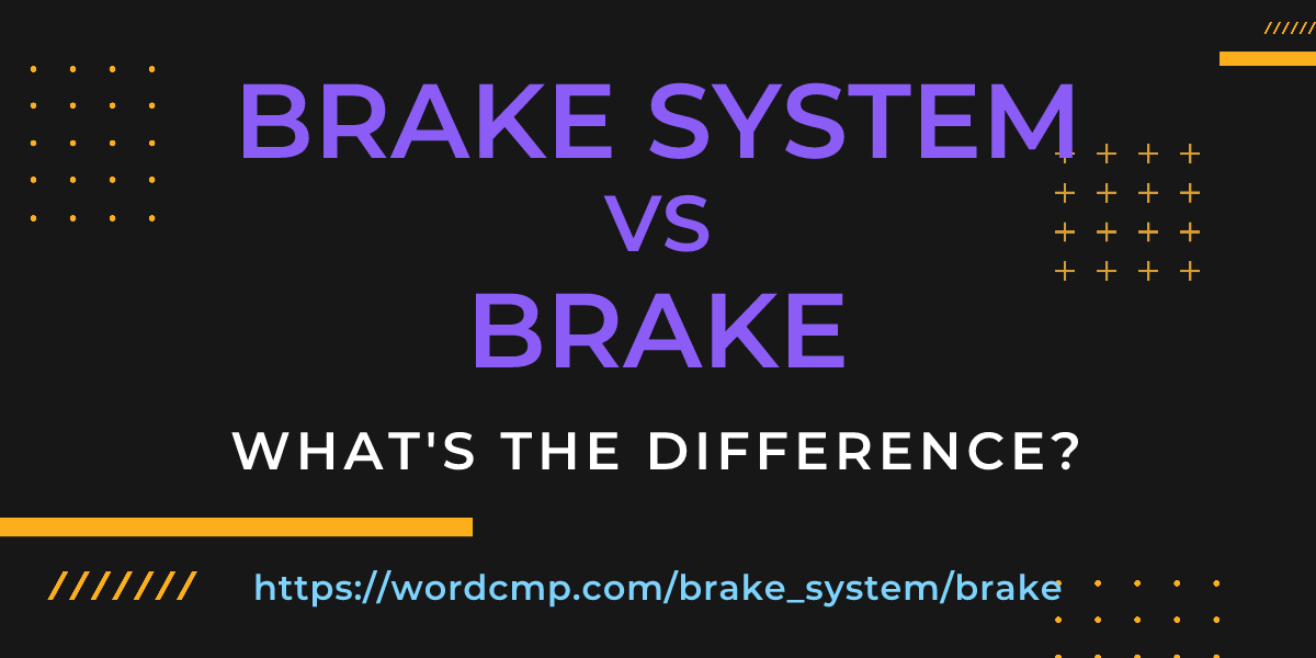 Difference between brake system and brake