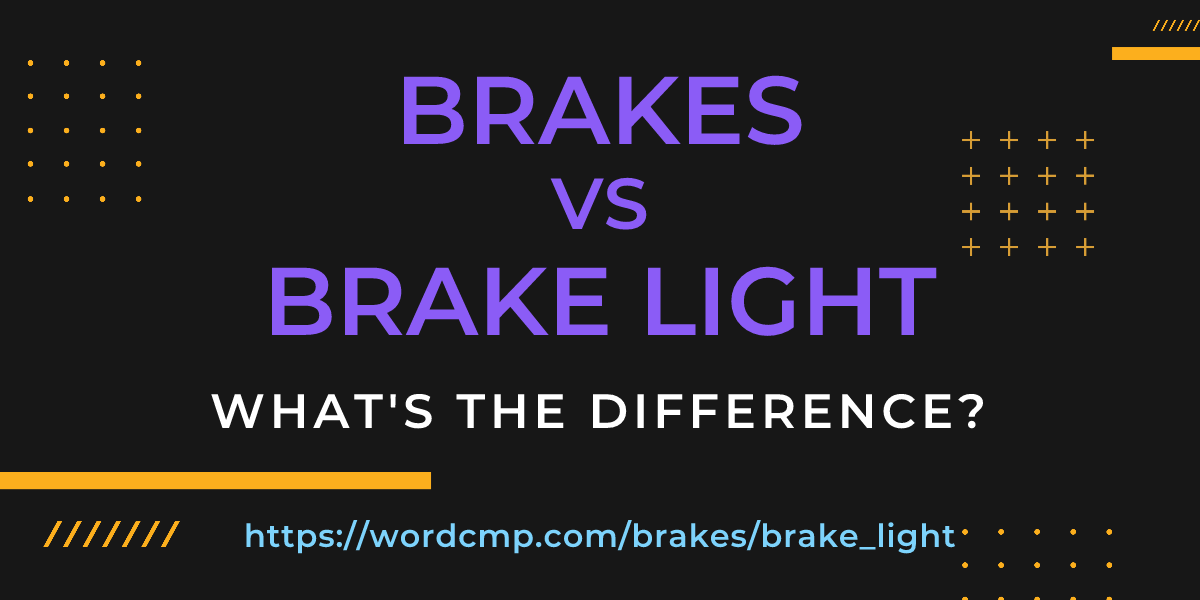 Difference between brakes and brake light