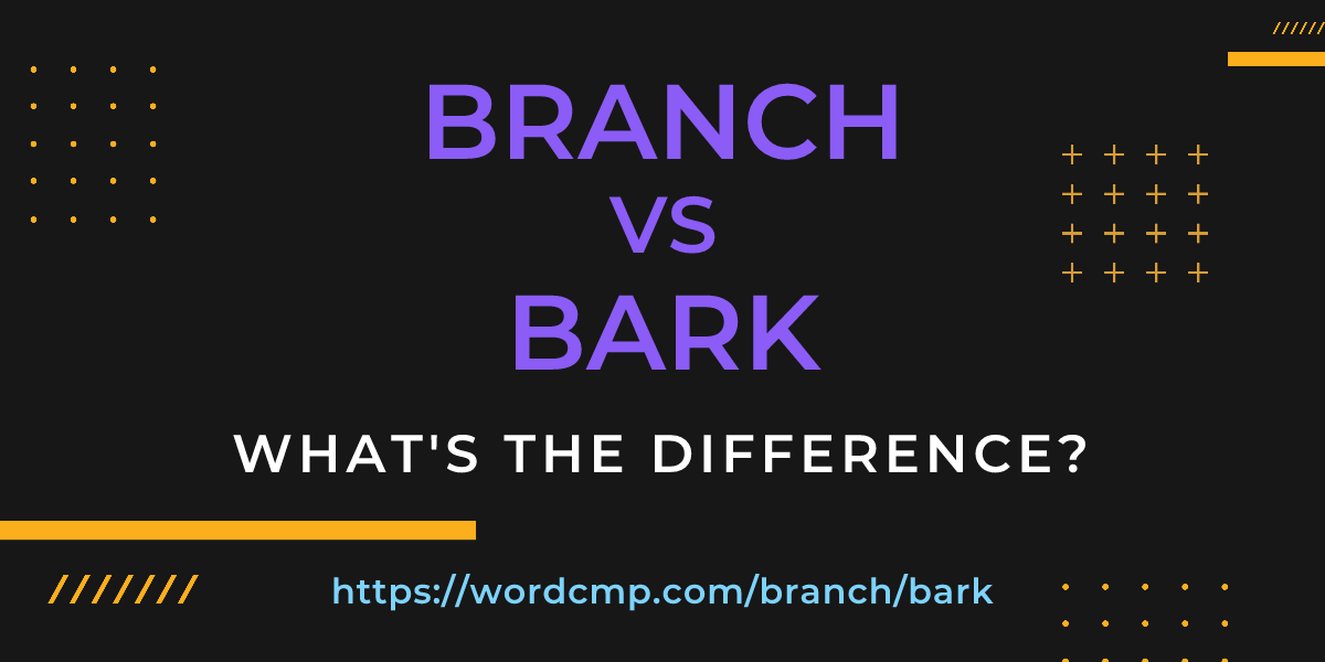 Difference between branch and bark