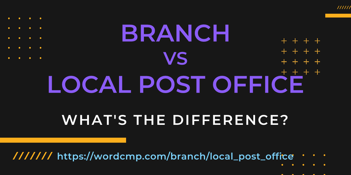 Difference between branch and local post office