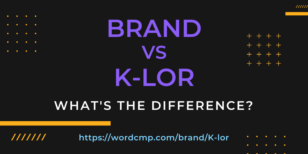 Difference between brand and K-lor