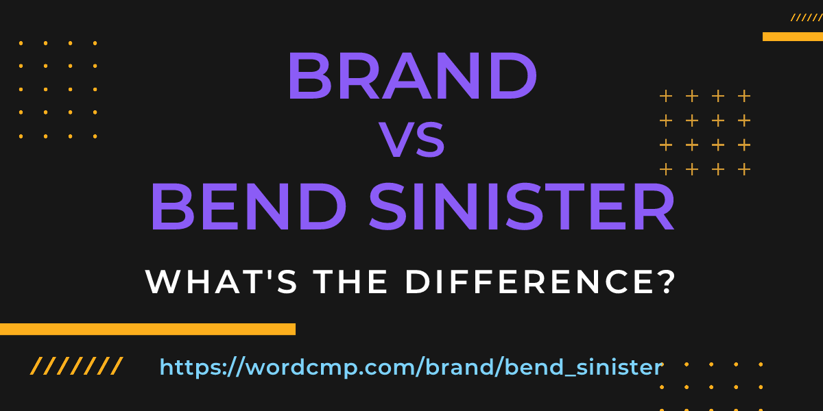Difference between brand and bend sinister
