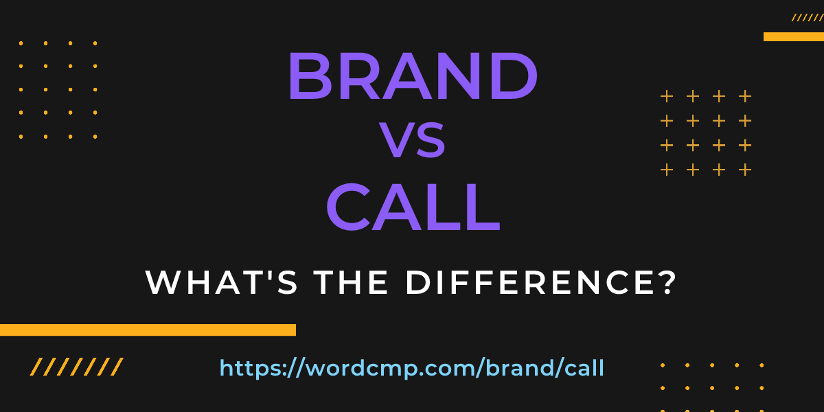 Difference between brand and call