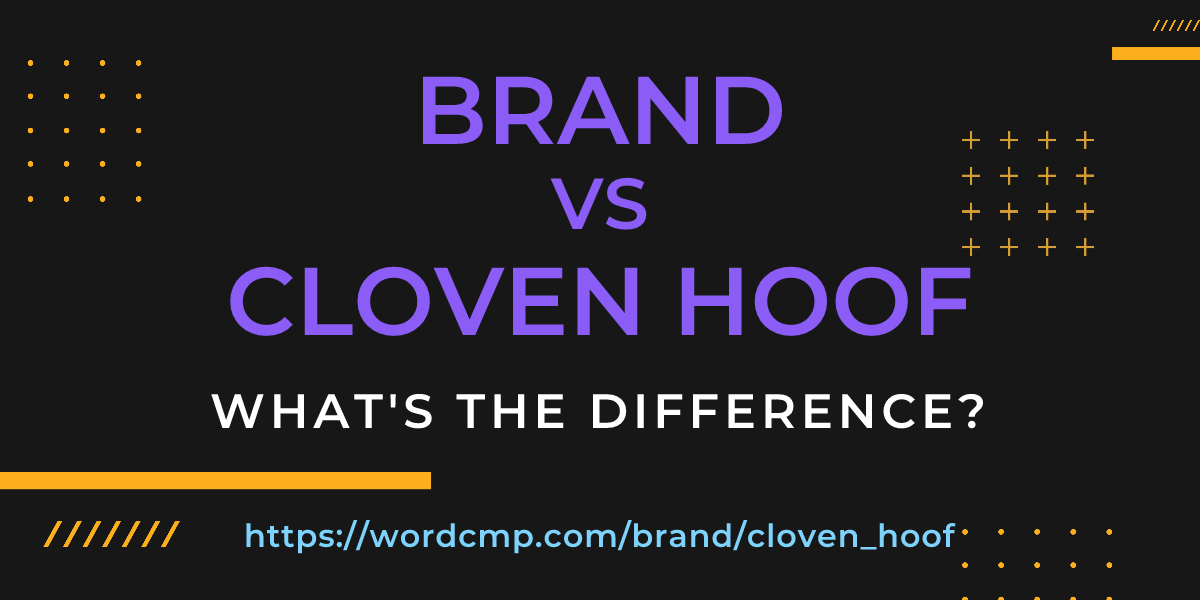Difference between brand and cloven hoof
