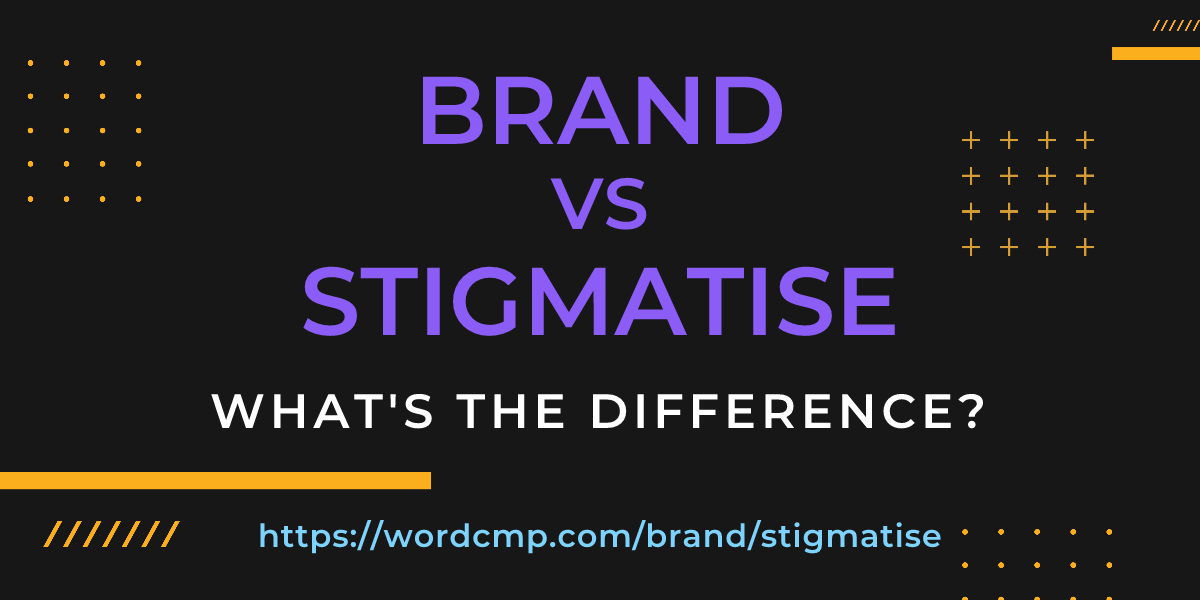 Difference between brand and stigmatise