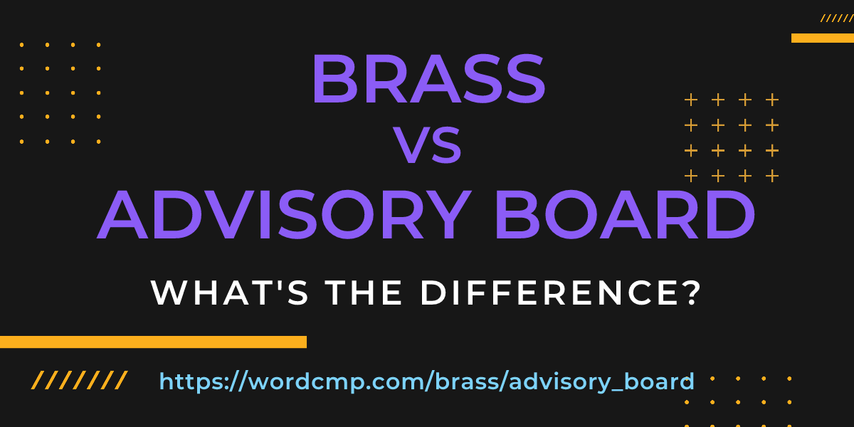 Difference between brass and advisory board