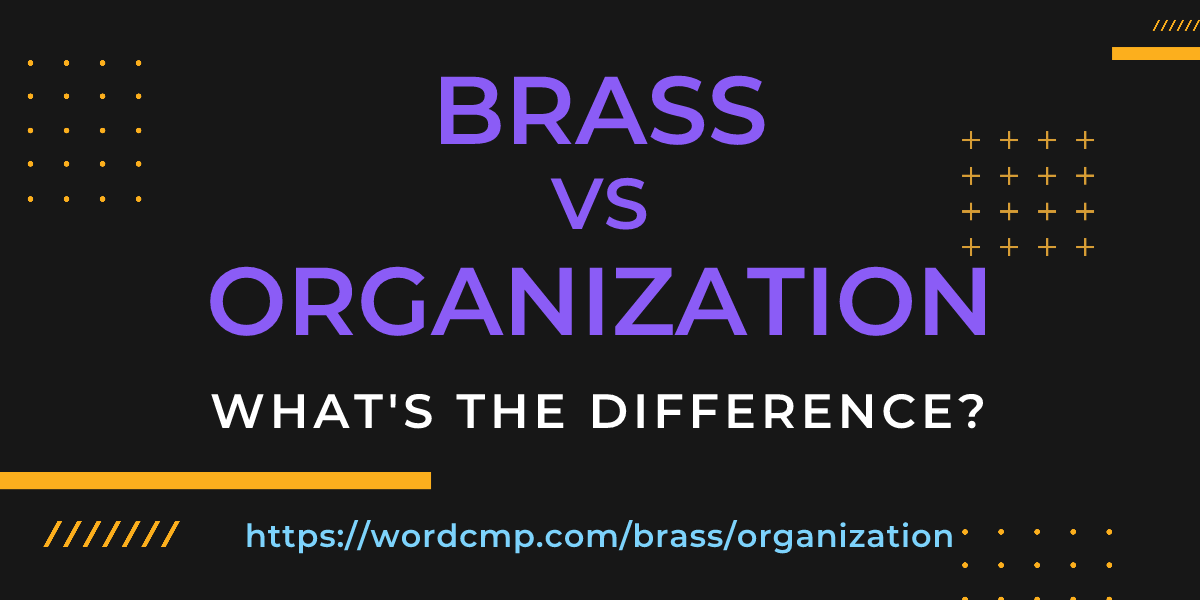 Difference between brass and organization