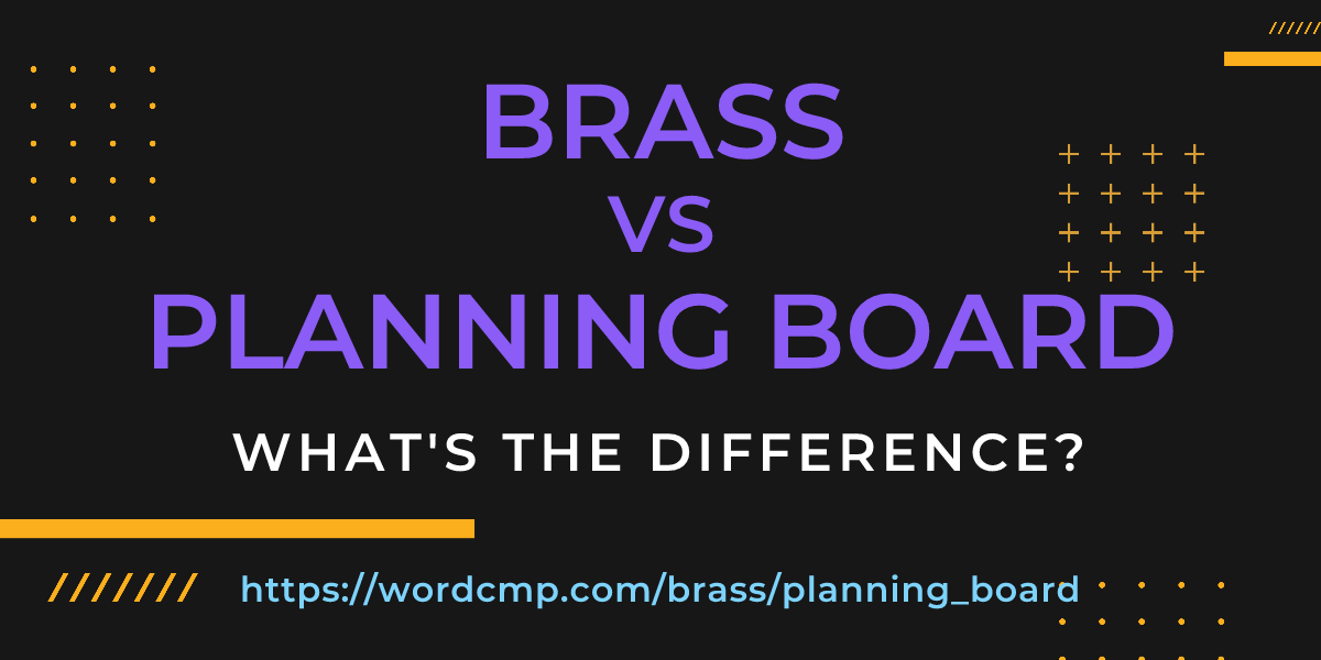 Difference between brass and planning board