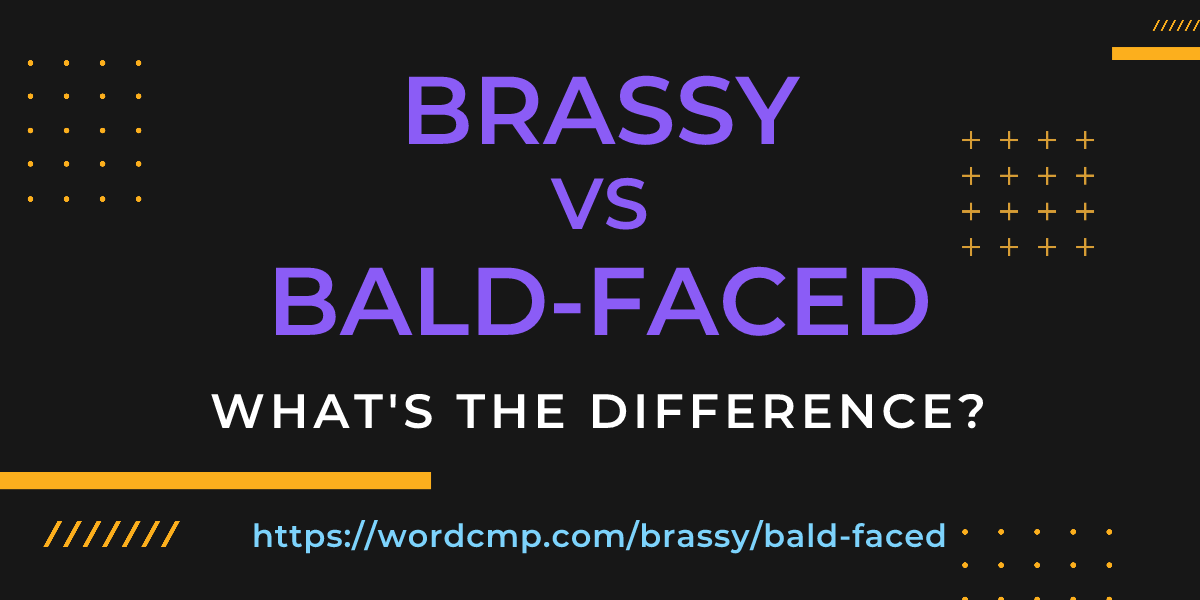 Difference between brassy and bald-faced