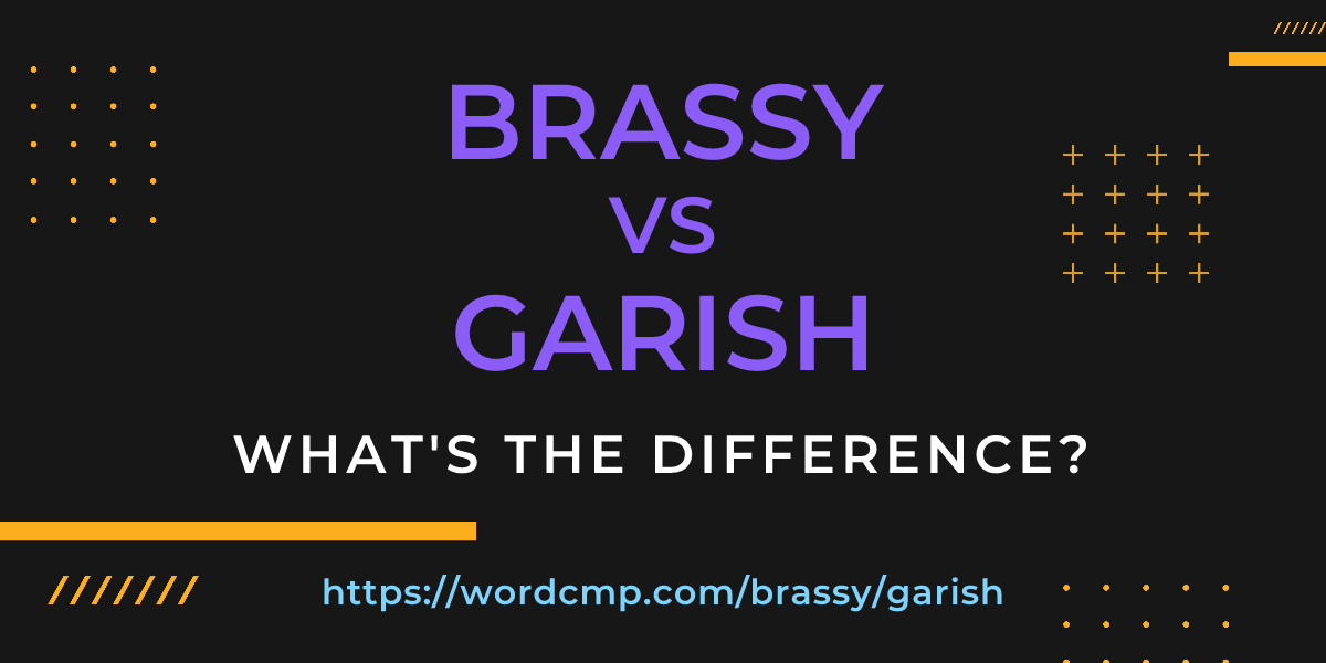 Difference between brassy and garish