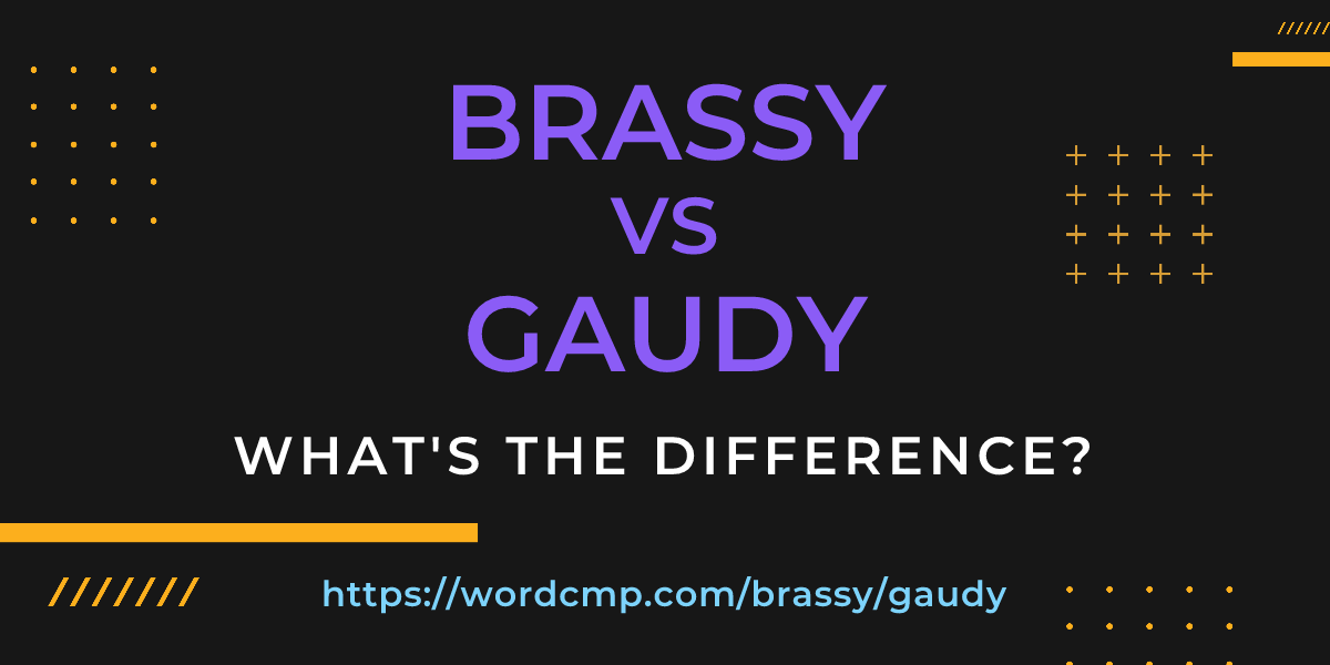 Difference between brassy and gaudy