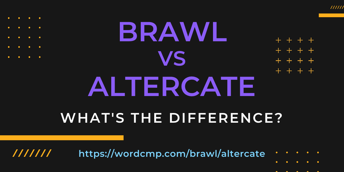Difference between brawl and altercate