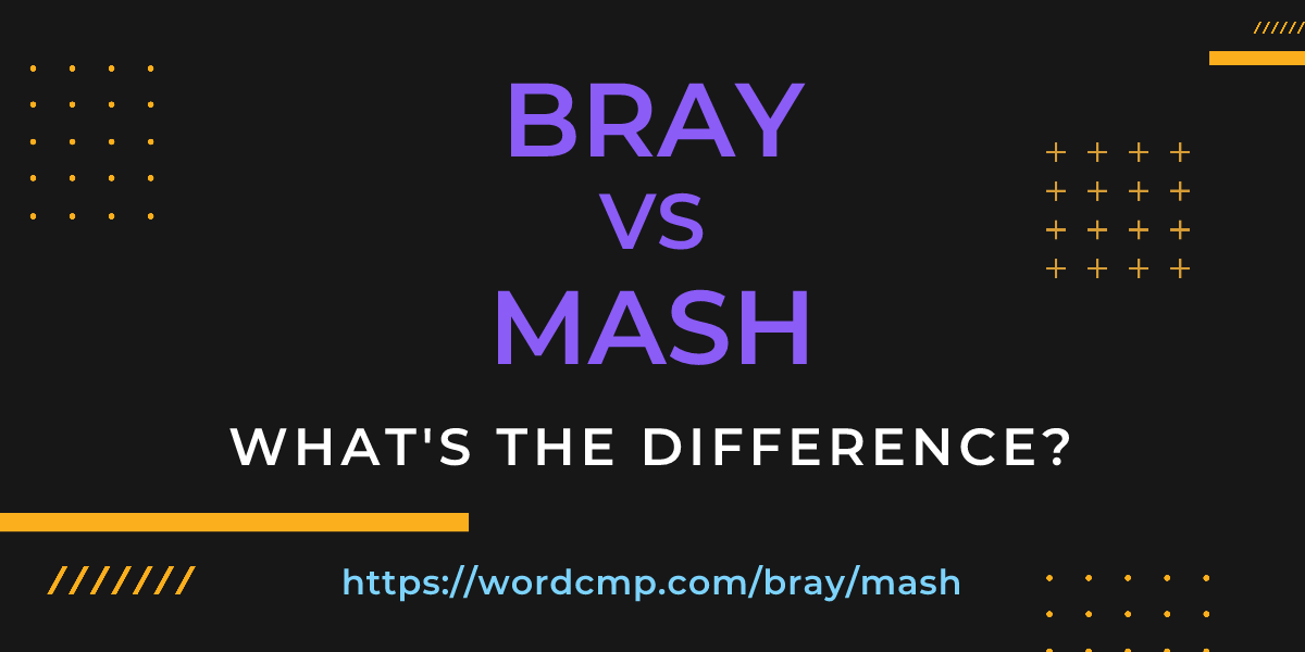 Difference between bray and mash