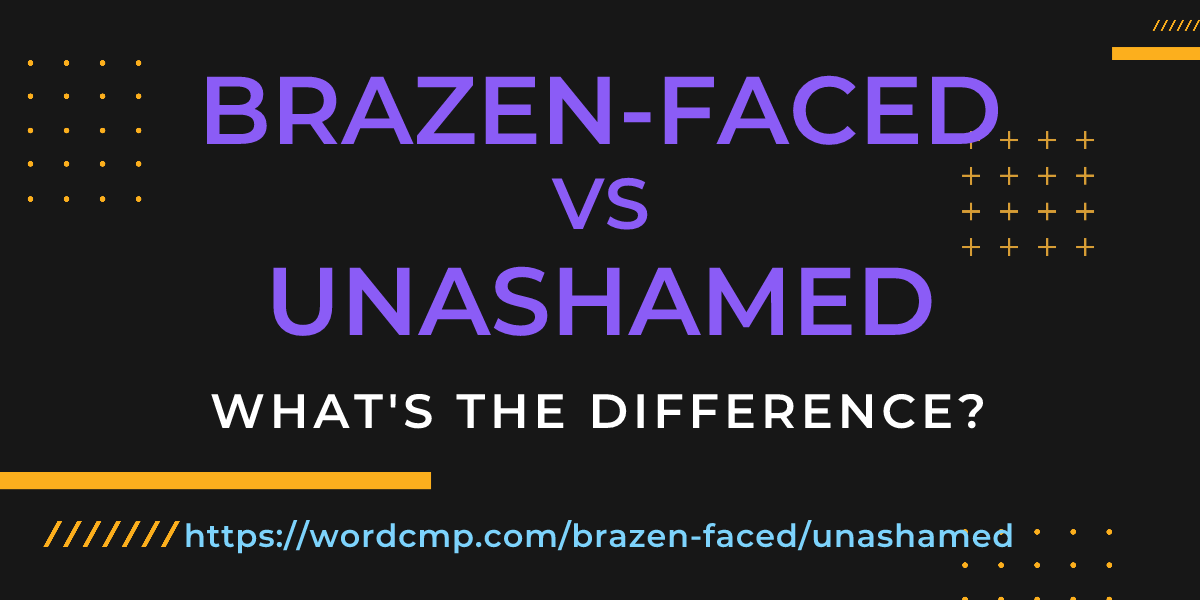 Difference between brazen-faced and unashamed