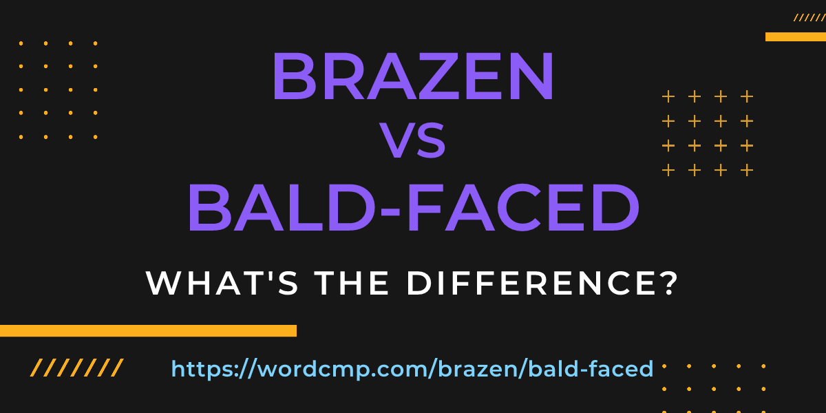 Difference between brazen and bald-faced