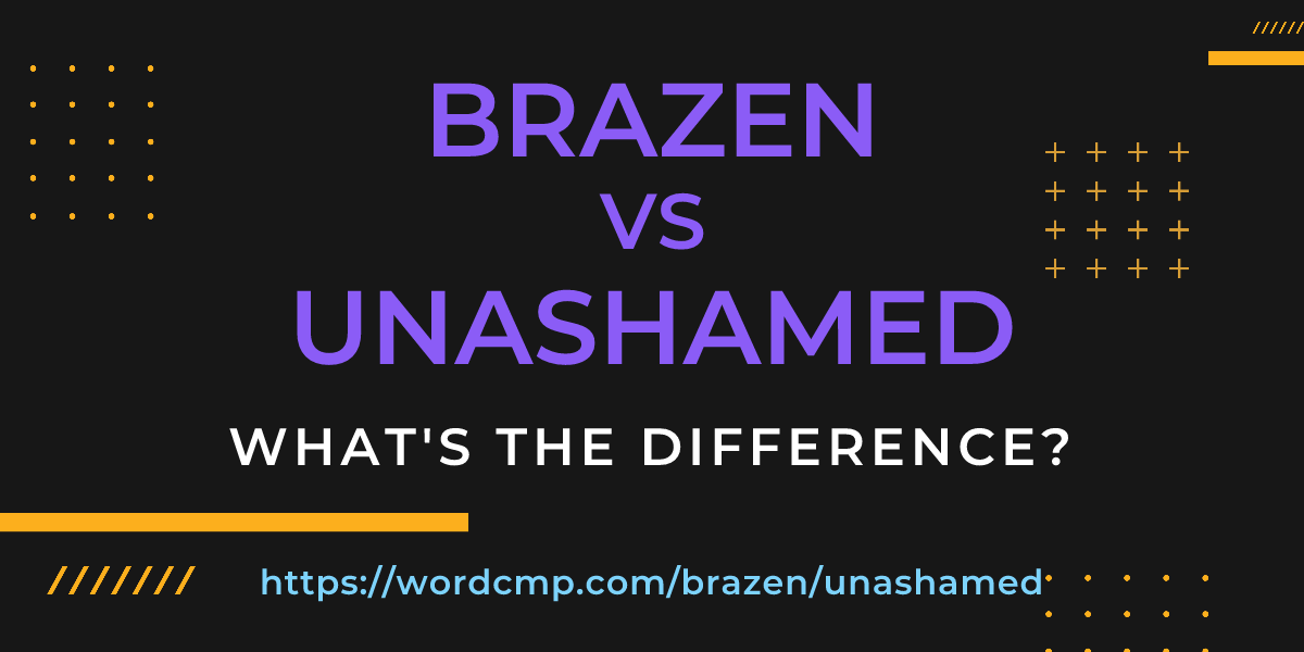 Difference between brazen and unashamed
