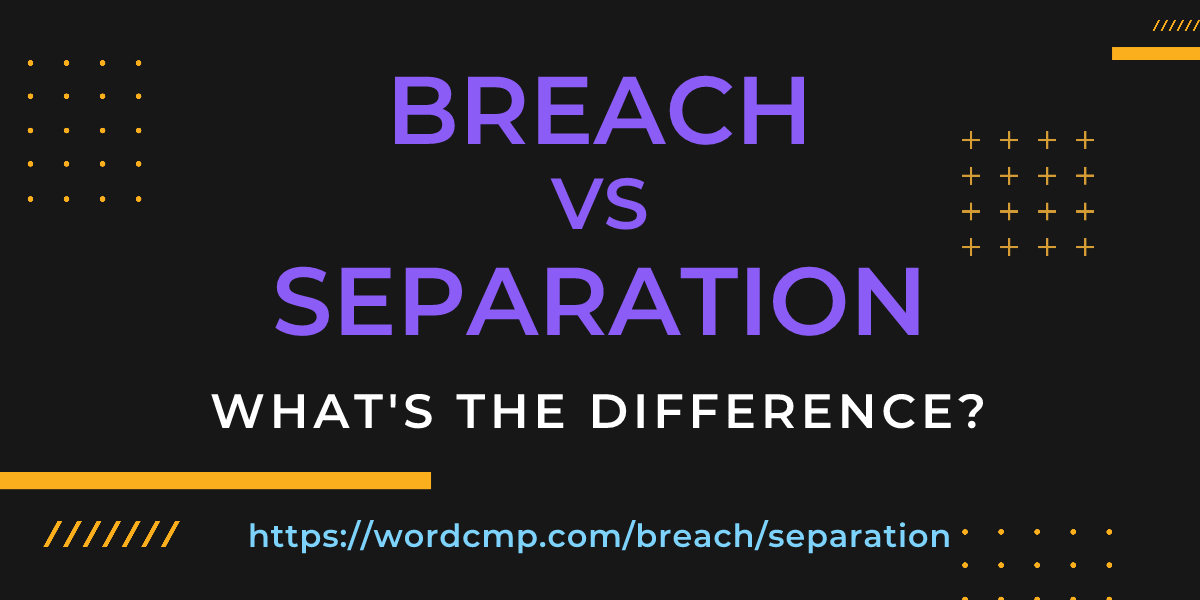 Difference between breach and separation