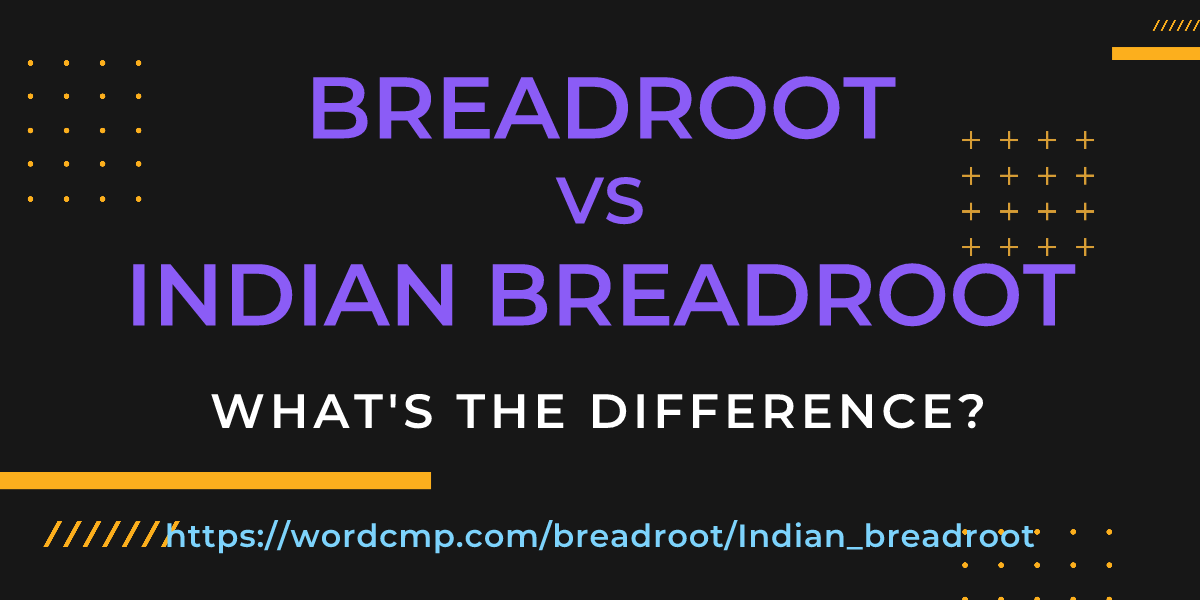 Difference between breadroot and Indian breadroot