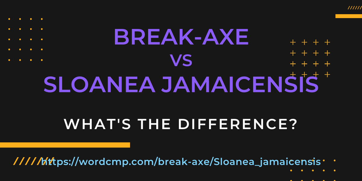 Difference between break-axe and Sloanea jamaicensis