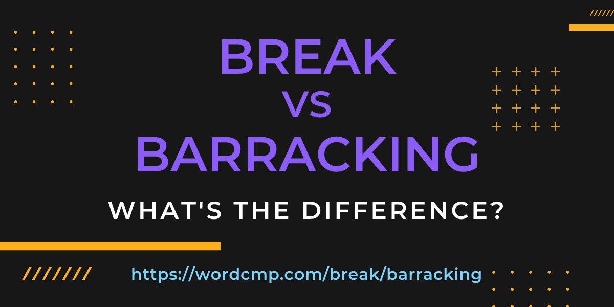 Difference between break and barracking