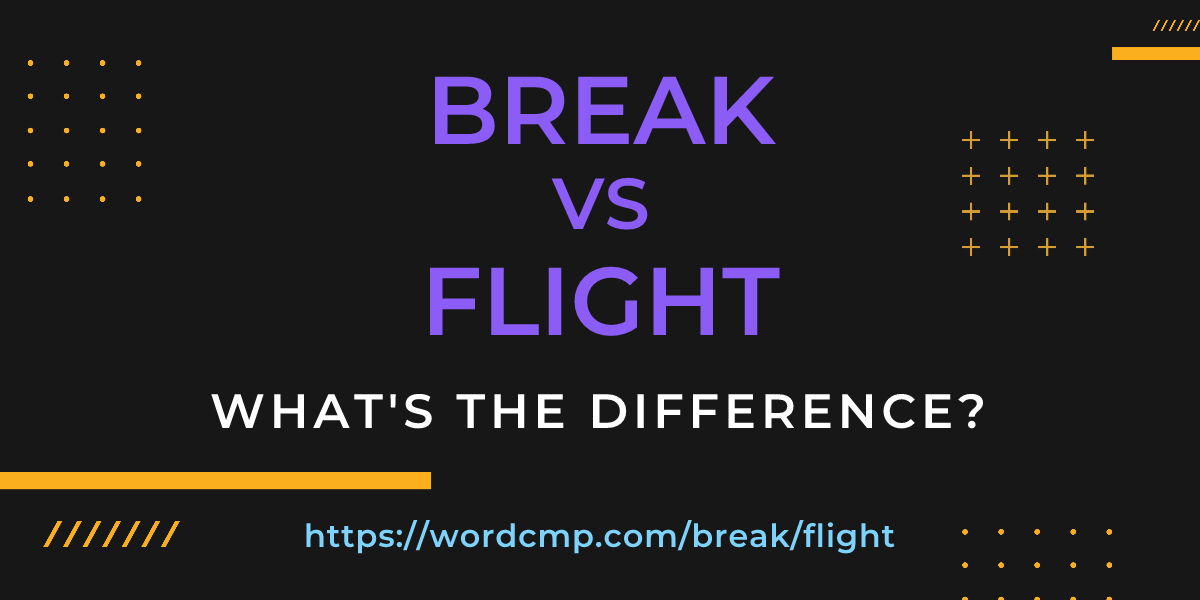 Difference between break and flight