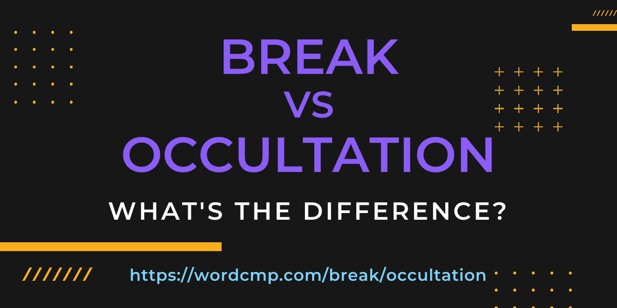 Difference between break and occultation