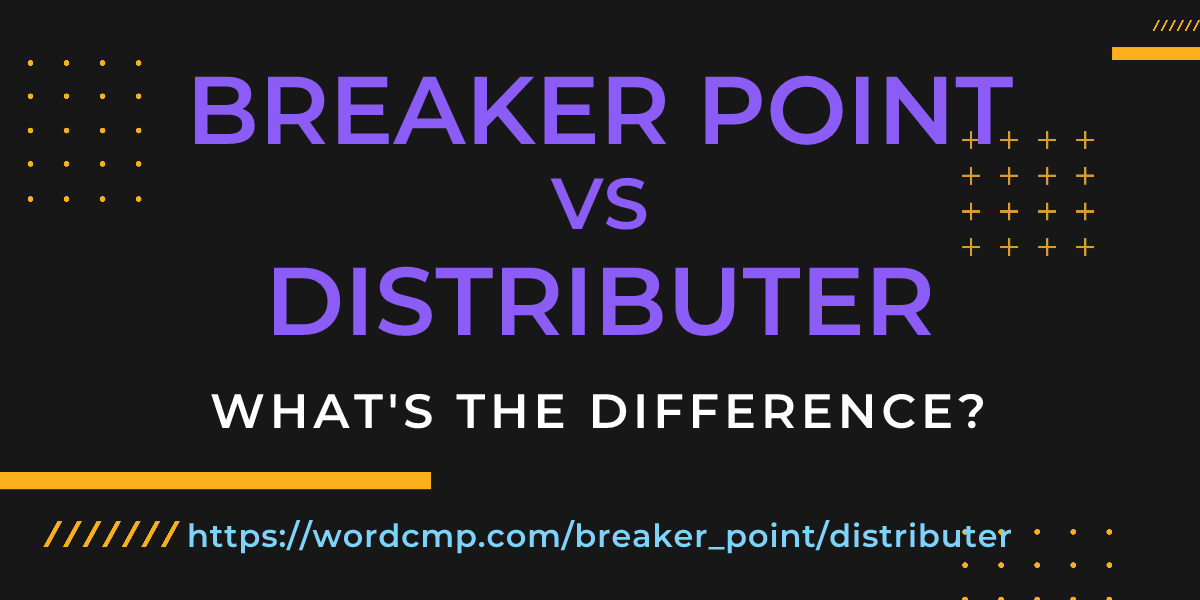 Difference between breaker point and distributer