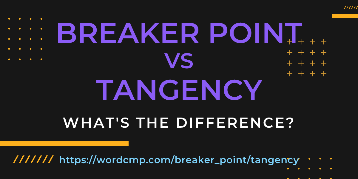 Difference between breaker point and tangency
