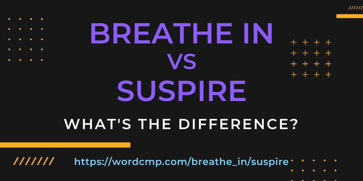 Difference between breathe in and suspire